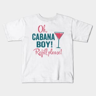 Cabana Boy - Refill Please Kids T-Shirt